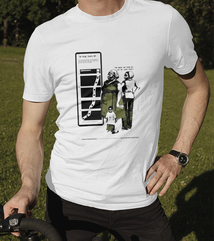 The Rising Grocery Bill The Prices Are Going Up But My Check Hasn’t Survival Pending Revolution Drawing And Photo Collage By Kali T-Shirt