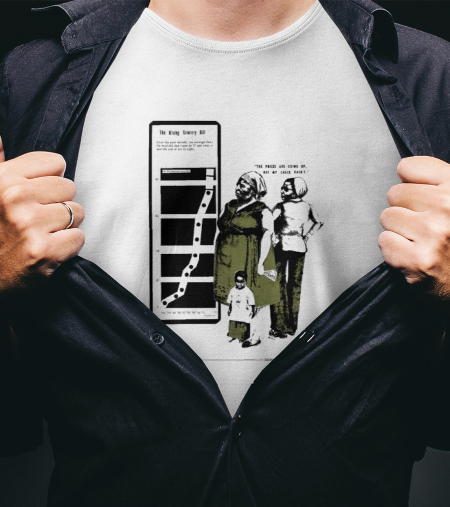 The Rising Grocery Bill The Prices Are Going Up But My Check Hasn’t Survival Pending Revolution Drawing And Photo Collage By Kali T-Shirt