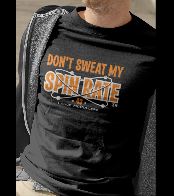 Don't Sweat My Spin Rate Lance McCullers 43 Baseball T-Shirt