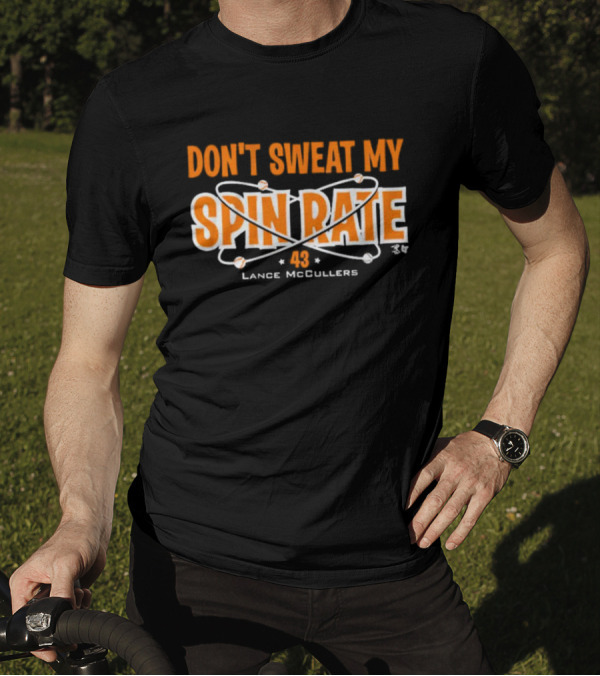 Don't Sweat My Spin Rate Lance McCullers 43 Baseball T-Shirt