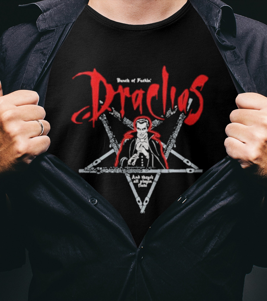 Bunch Of Fuckin' Draculas And They're All Playin' Flute T-Shirt