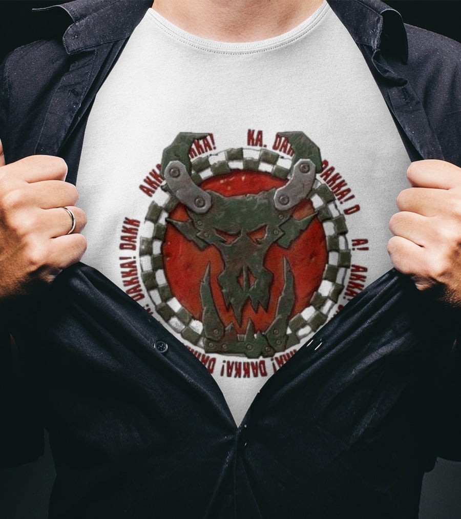 Orks Goff Mork Dakka Dakka Dakka Logo Ka Dakka Dakka Dakka Dakka Dakka Dakka Dakka Dakka Dakka Dakka Dakka Dakka T-Shirt