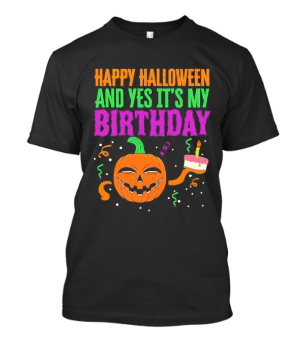 Happy Halloween And Yes It’s My Birthday Pumpkin Cake Festive T-Shirt