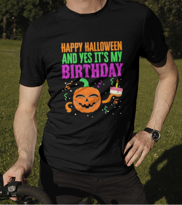 Happy Halloween And Yes It’s My Birthday Pumpkin Cake Festive T-Shirt