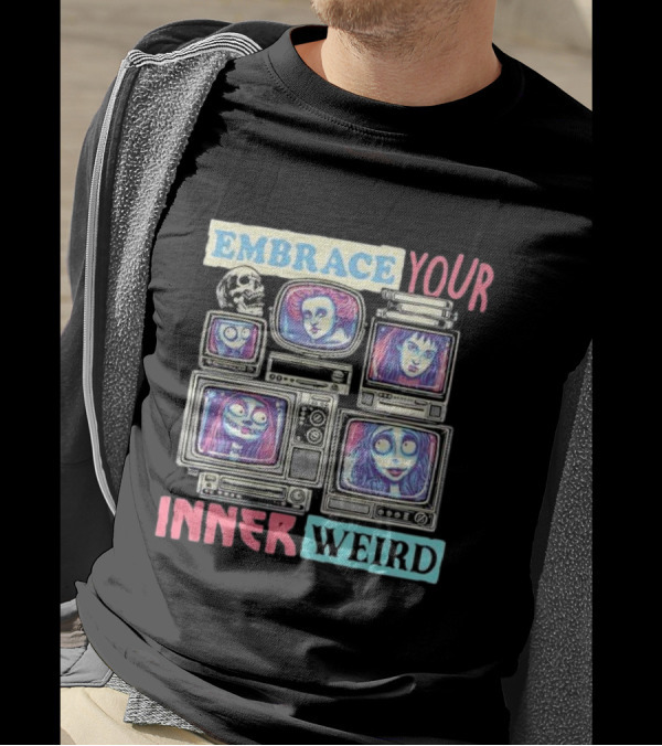Embrace Your Inner Weird Fantasy Animation Skulls TVs Faces T-Shirt