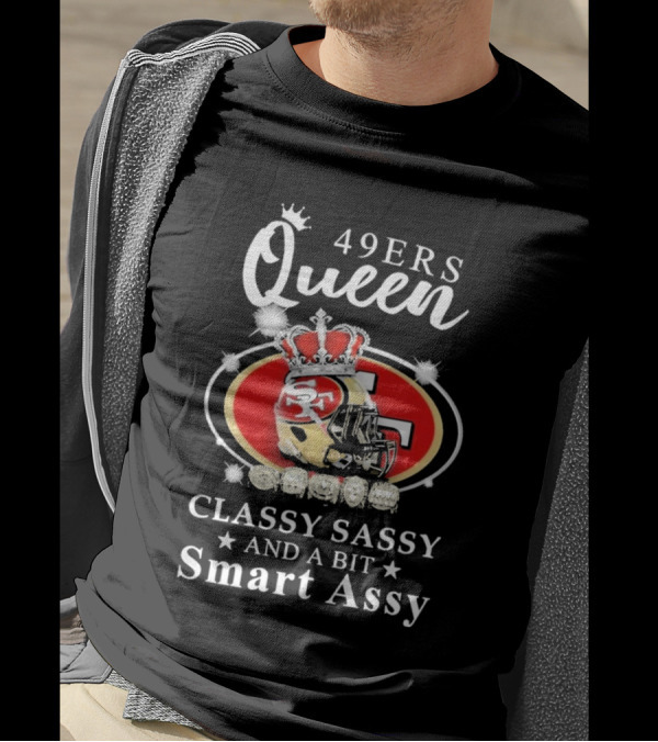 49ers Queen Classy Sassy Smart Assy Helmet With Crown T-Shirt