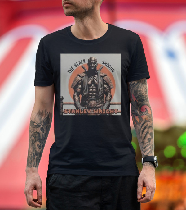 Premium T-Shirt: The Black Shogun Stanley Wright Warrior Power T-Shirt The Black Shogun Stanley Wright Warrior Power T-Shirt