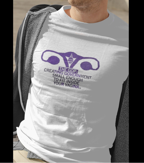 The GOP Creating Government Small Enough To Fit Inside Your Vagina Capitol Building T-Shirt
