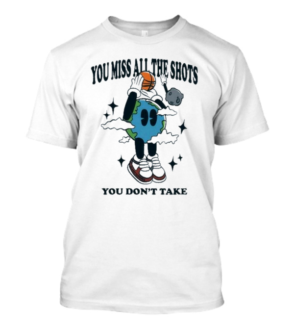 You Miss All The Shots You Don’t Take Planet Euphoria Basketball Galaxy T-Shirt