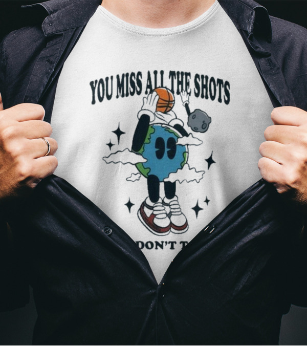 You Miss All The Shots You Don’t Take Planet Euphoria Basketball Galaxy T-Shirt