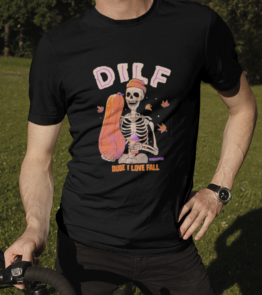 Dude I Love Fall DILF Murder Apparel Skeleton Pumpkin Autumn Leaves T-Shirt