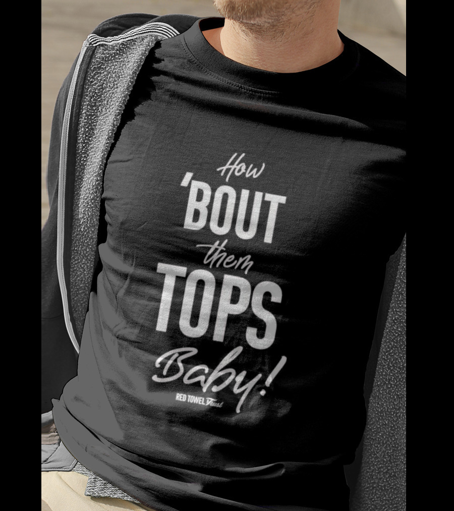 How Bout Them Tops Baby Red Towel Trust T-Shirt