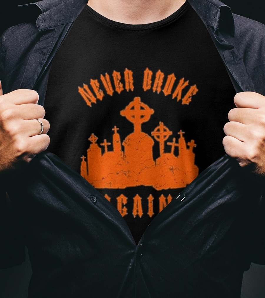 Never Broke Again Grave Hunter Crosses And Tombstones T-Shirt