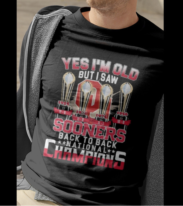 Yes I'm Old But I Saw Oklahoma Sooners Back To Back National Champions 1955 1974 1975 1956 T-Shirt