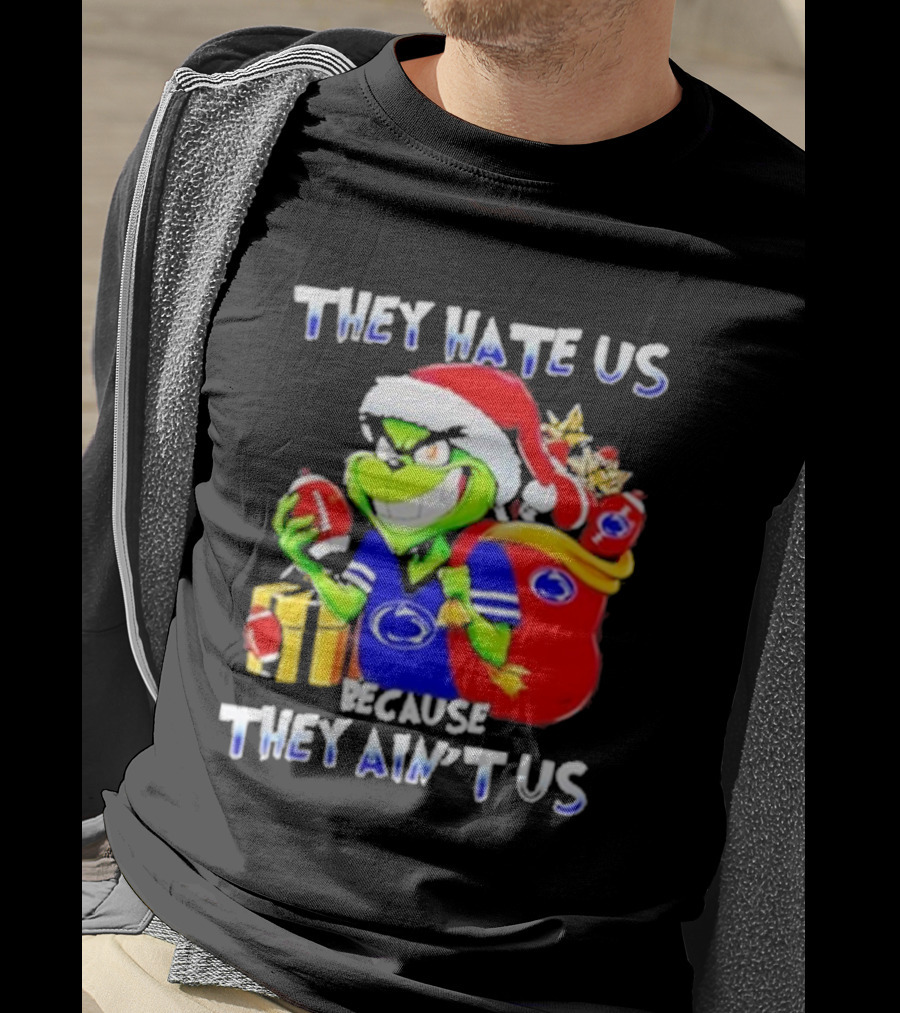 They Hate Us Because They Ain't Us Grinch Christmas Football Penn State T-Shirt