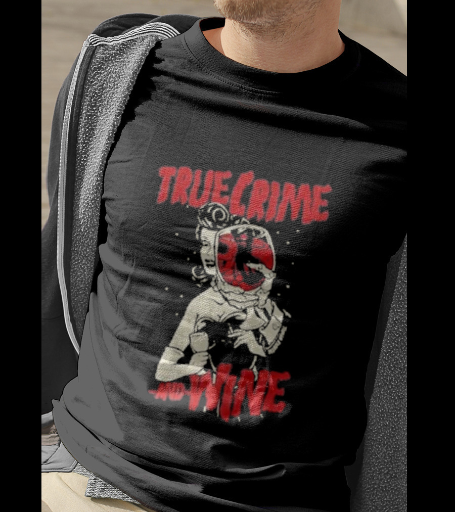 True Crime And Wine Woman Drinking Wine T-Shirt