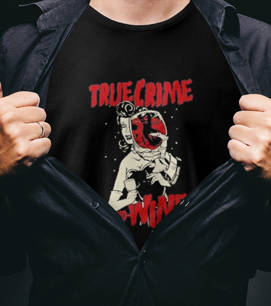 True Crime And Wine Woman Drinking Wine T-Shirt