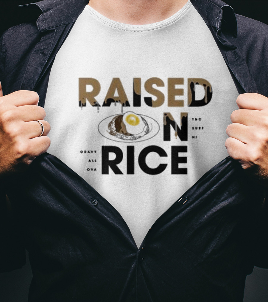 Raised On Rice T&C Surf Gravy All Over Me T-Shirt