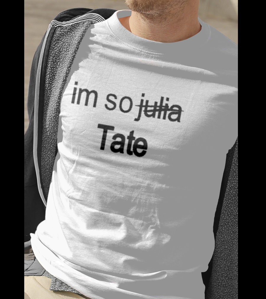 Tatemcrae I'm So Tate Julia T-Shirt