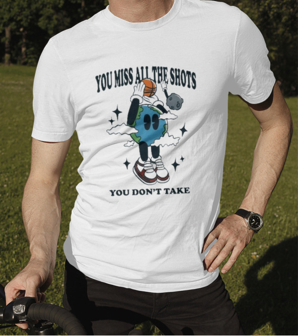 You Miss All The Shots You Don’t Take Cartoon Earth Basketball Planet Euphoria T-Shirt