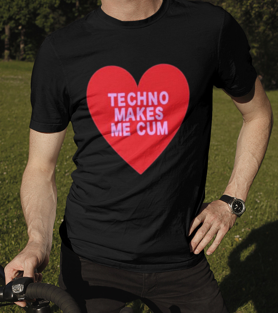 Techno Makes Me Cum Heart T-Shirt