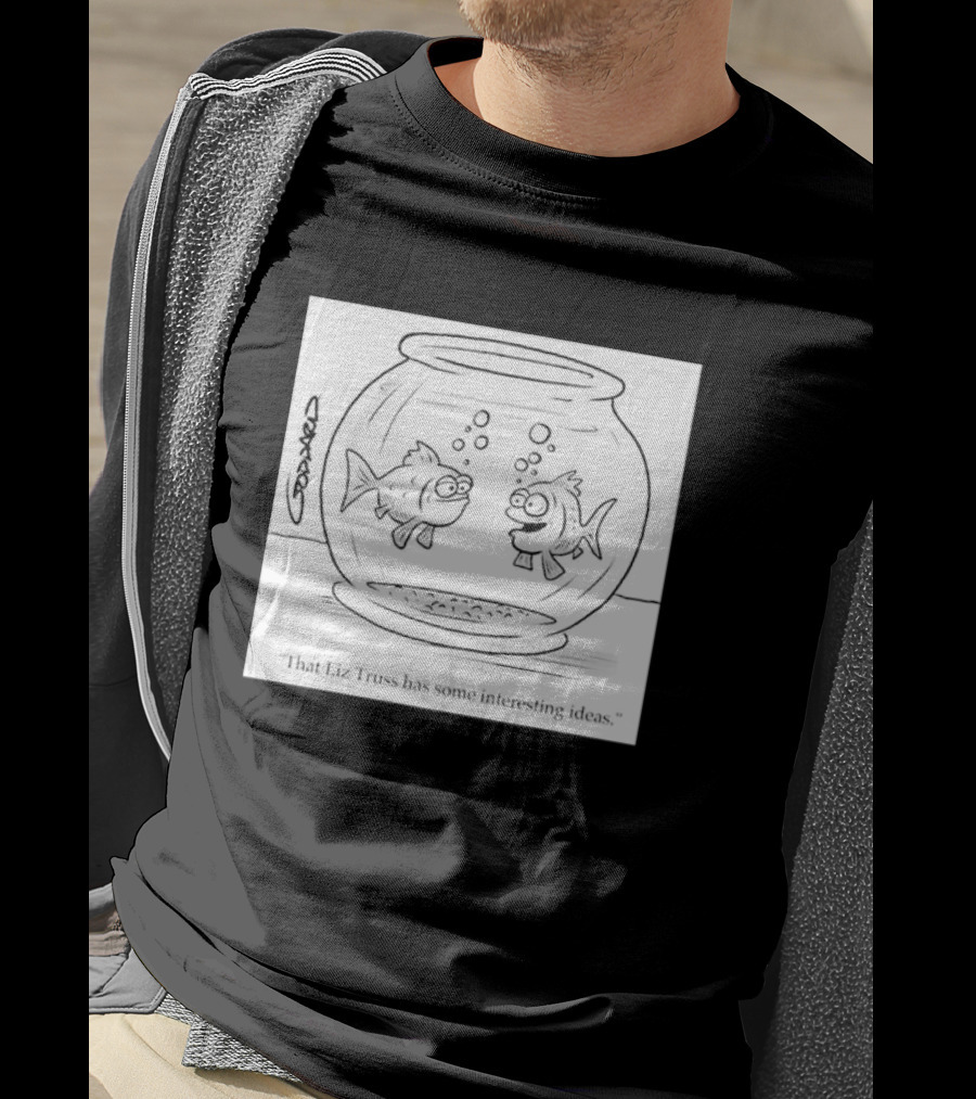 That Liz Truss Has Some Interesting Ideas Goldfish Cartoon T-Shirt