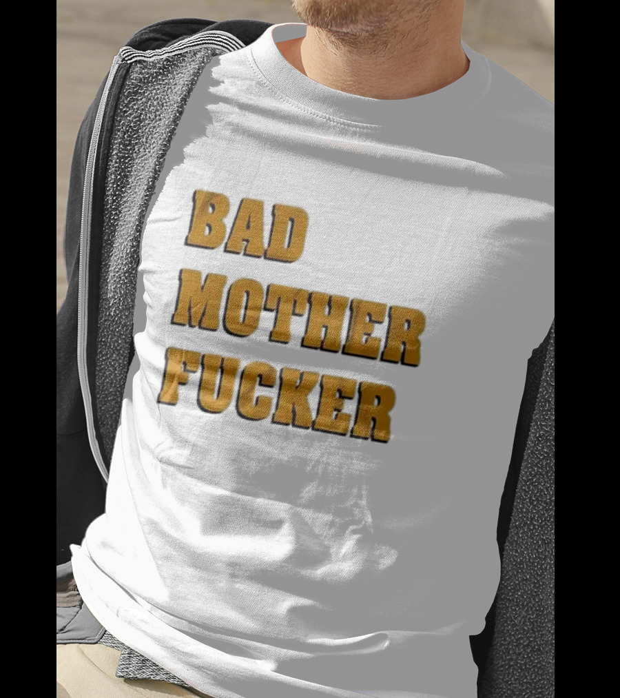 Bad Mother Fucker T-Shirt