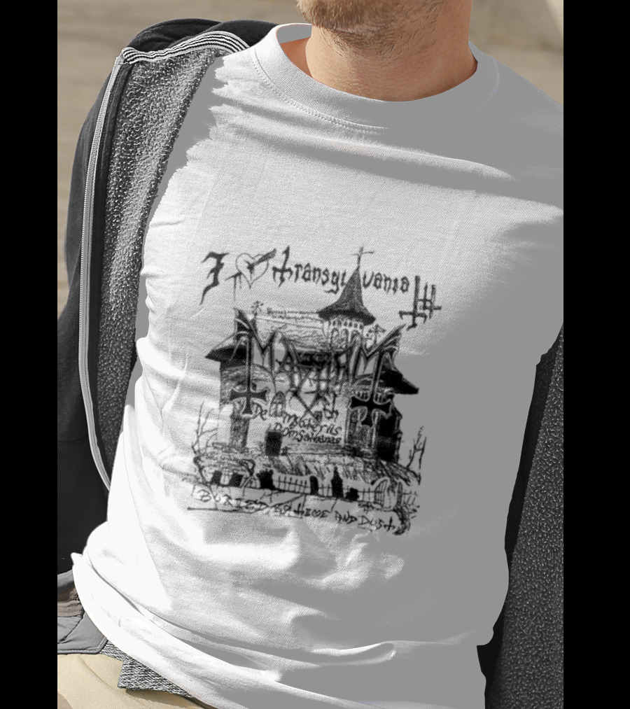 I Love Transylvania Mayhem Buried By Time And Dust T-Shirt
