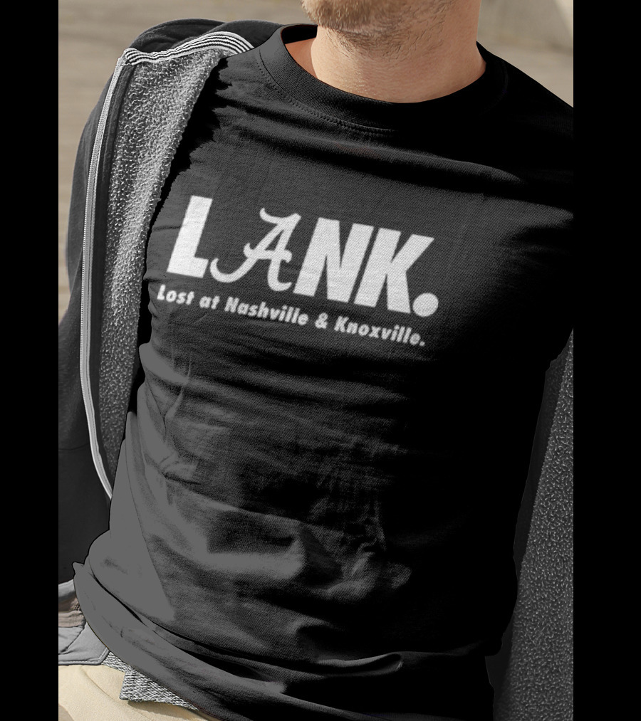 Alabama Crimson Tide L.A.N.K. Lost At Nashville And Knoxville T-Shirt