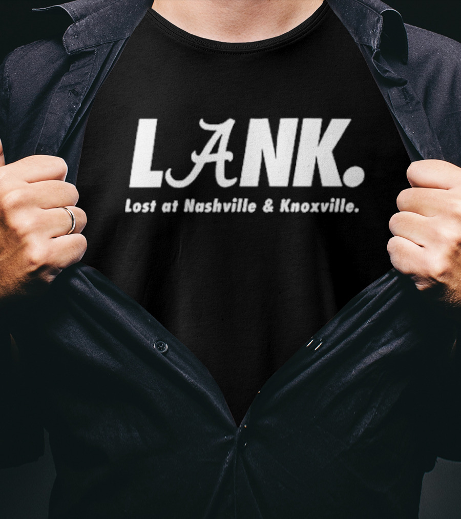 Alabama Crimson Tide L.A.N.K. Lost At Nashville And Knoxville T-Shirt