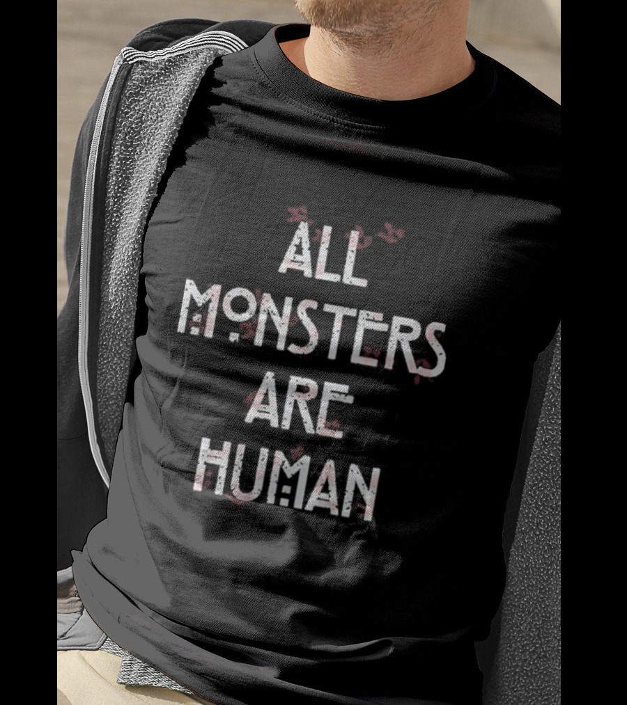 All Monsters Are Human American Horror Story Phrase T-Shirt
