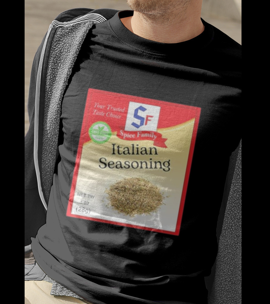 Spice Family Italian Seasoning Your Trusted Taste Choice 28g GMO Free T-Shirt