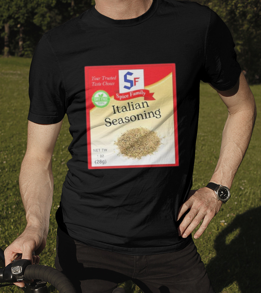 Spice Family Italian Seasoning Your Trusted Taste Choice 28g GMO Free T-Shirt