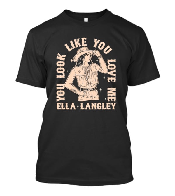 Ella Langley You Look Like You Love Me Western Cowgirl T-Shirt
