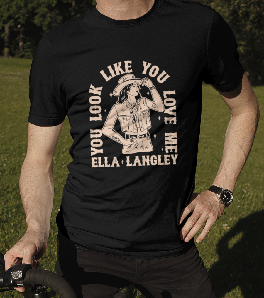 Ella Langley You Look Like You Love Me Western Cowgirl T-Shirt