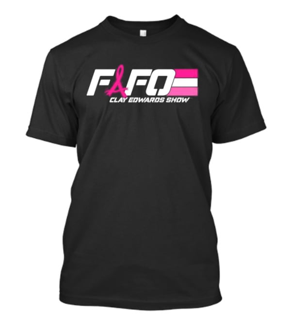 FAFO Clay Edwards Show Pink Ribbon Cancer Awareness T-Shirt
