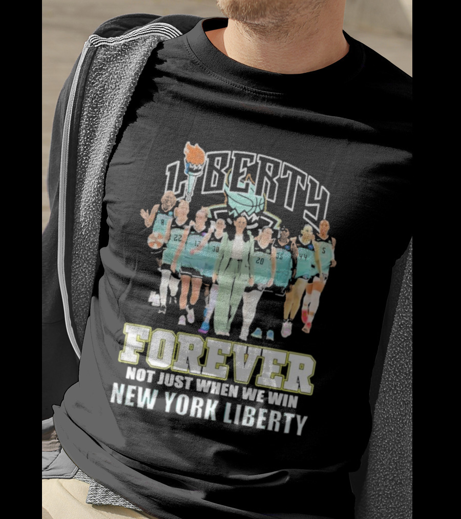 New York Liberty Forever Not Just When We Win Team Unity T-Shirt