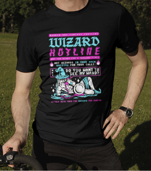 Wizard Hotline Fantasy Chatline Magical Time Do You Want To See My Wand T-Shirt