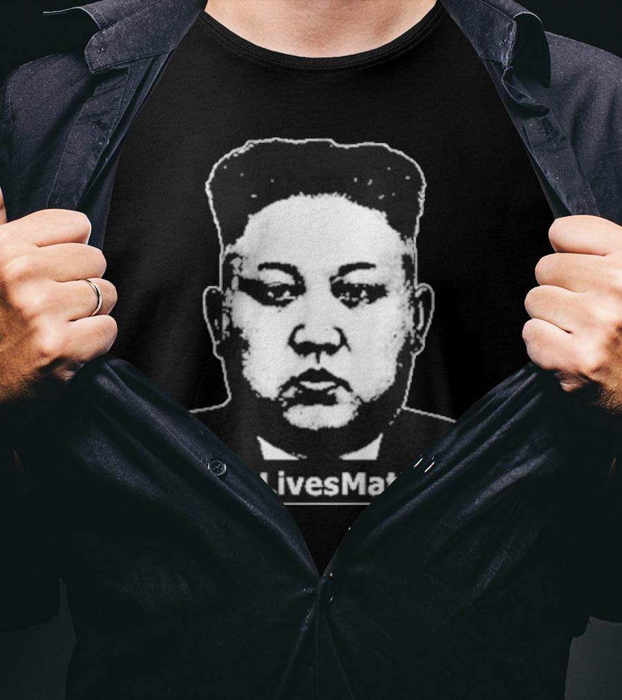 Kim Jong Un Face No Lives Matter T-Shirt