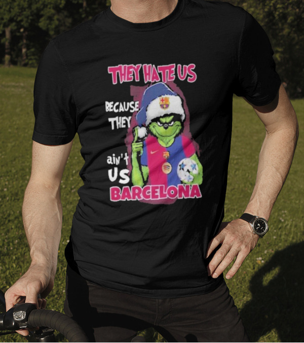 THEY HATE US BECAUSE THEY AIN'T US BARCELONA GRINCH SOCCER BALL T-Shirt