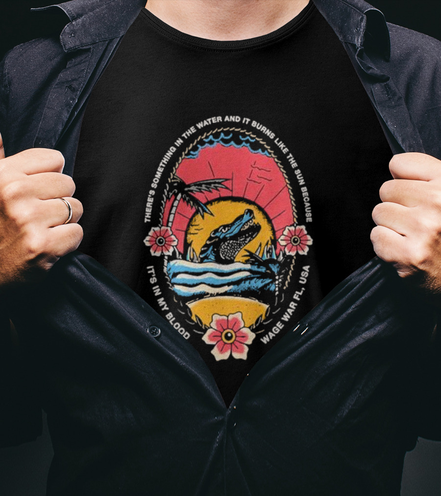 There's Something In The Water Wage War FL USA T-Shirt