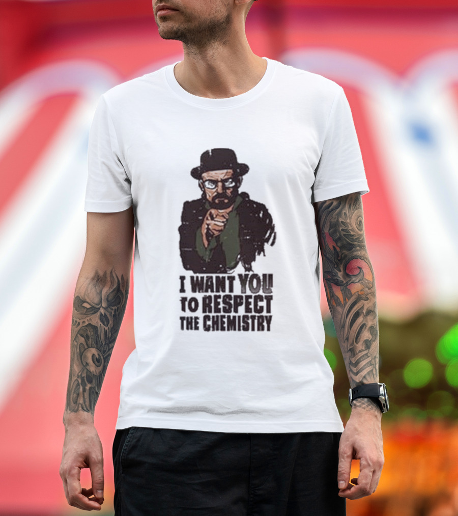 I Want You To Respect The Chemistry Breaking Bad Heisenberg T-Shirt