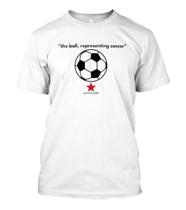 Olive And York The Ball Representing Soccer Star T-Shirt