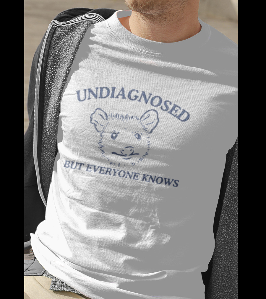 Undiagnosed But Everyone Knows Possum Undiagnosed Everyone Knows Possum T-Shirt