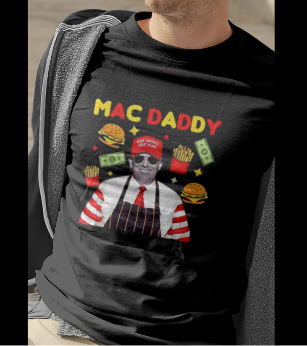 MAC DADDY Make America Great Again Fries Burgers Dollars T-Shirt