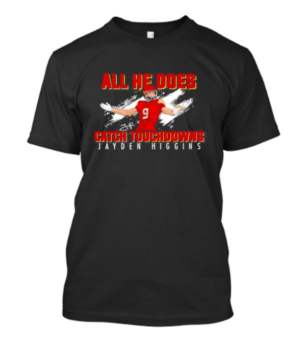 All He Does Catch Touchdowns Jayden Higgins NIL Signature T-Shirt