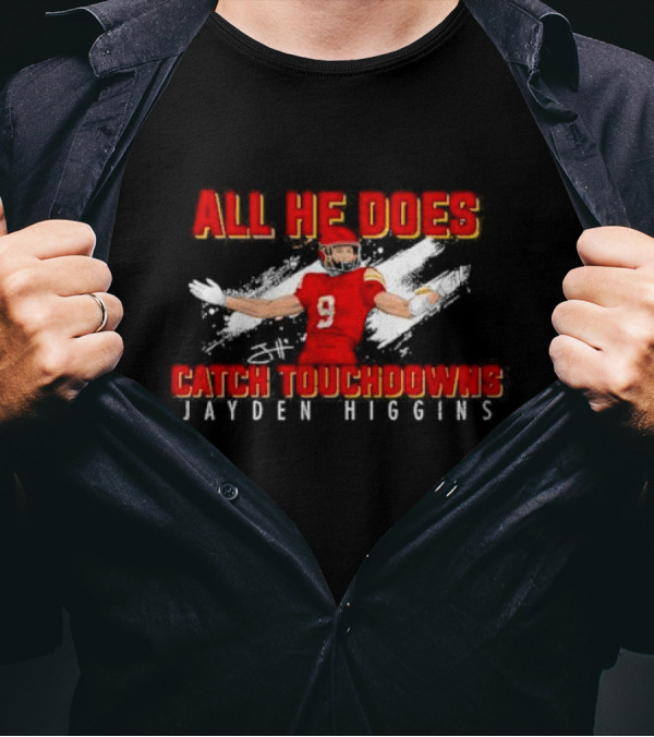 All He Does Catch Touchdowns Jayden Higgins NIL Signature T-Shirt
