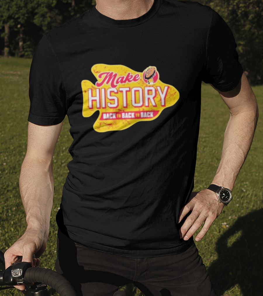 Make History Back To Back To Back Kansas City Chiefs Football Arrowhead T-Shirt