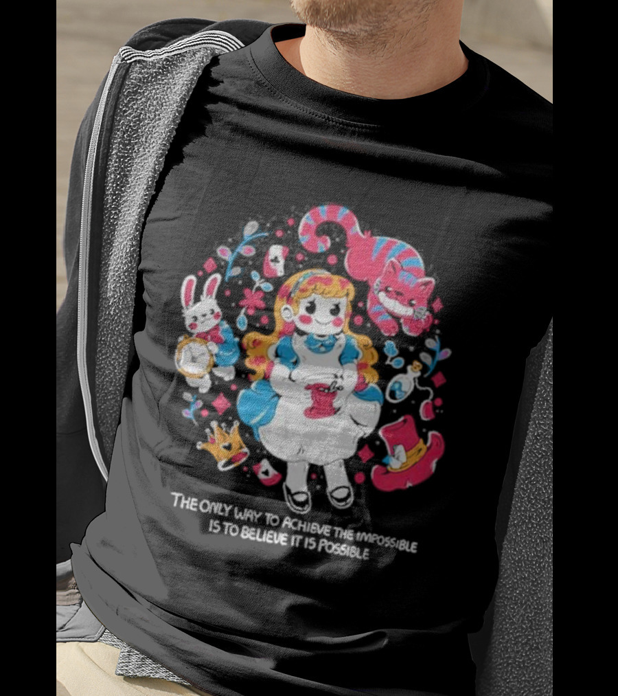 Wonderland Girl Alice The Only Way To Achieve The Impossible Is To Believe It Is Possible Cheshire Cat White Rabbit Playing Cards T-Shirt