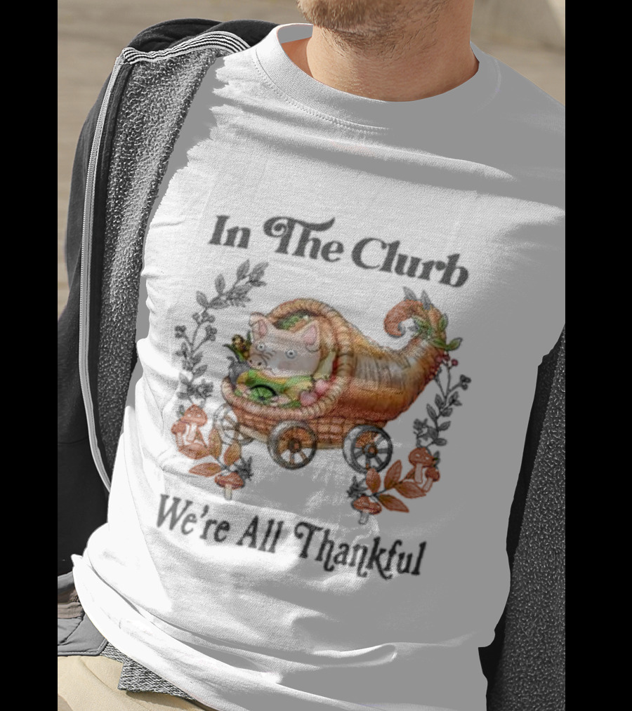 In The Clurb We're All Thankful Cornucopia Pig And Autumn Harvest Wreath T-Shirt